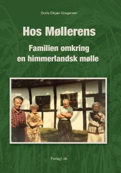 Hos Møllerens : familien omkring en himmerlandsk mølle