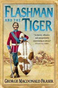 Flashman and the tiger : and other extracts from the Flashman papers