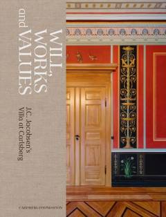 Will, work and values : J.C. Jacobsen's villa at Carlsberg