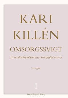 Omsorgssvigt. Bind 1 : Et sundhedsproblem og et tværfagligt ansvar