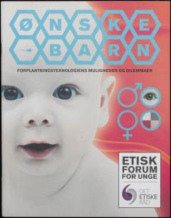 Ønskebarn : forplantningsteknologiens muligheder og dilemmaer