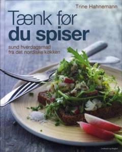Tænk før du spiser : sund hverdagsmad fra det nordiske køkken