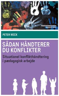 Sådan håndterer du konflikter : situationel konflikthåndtering i pædagogisk arbejde