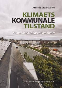 Klimaets kommunale tilstand : klimapolitik i danske kommuner