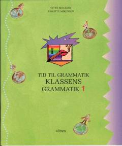 Tid til grammatik: Gitte Moltzen & Birgitte Sørensen. Klassens grammatik 1