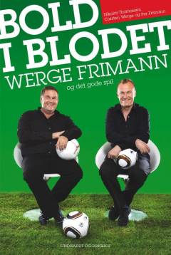 Bold i blodet : Werge, Frimann og det gode spil
