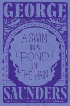 A swim in a pond in the rain : in which four Russians give a master class on writing, reading, and life