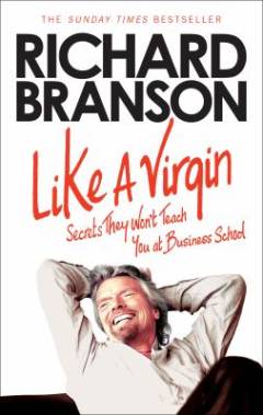 Like a virgin : secrets they won't teach you at business school