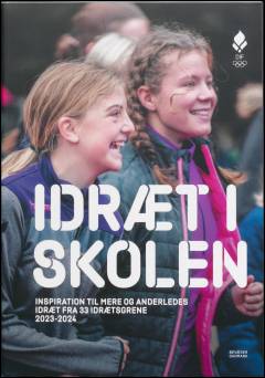 Idræt i skolen : inspiration til mere og anderledes idræt fra 33 idrætsgrene 2023-2024