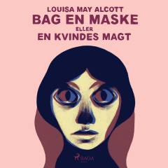 Bag en maske eller En kvindes magt
