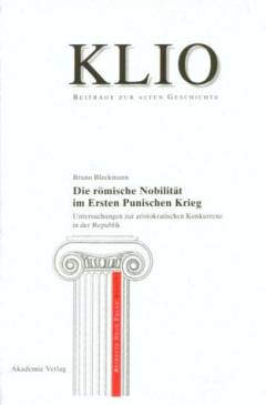 Die römische Nobilität im Ersten Punischen Krieg : Untersuchungen zur aristokratischen Konkurrenz in der Republik