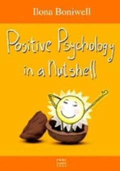 Positive psychology in a nutshell : a balanced introduction to the science of optimal functioning