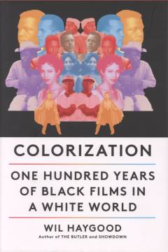 Colorization : one hundred years of Black films in a white world
