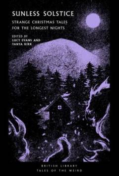 Sunless solstice : strange Christmas tales for the longest nights