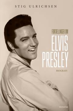 Fortællinger om Elvis Presley : biografi