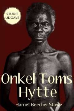 Onkel Toms hytte eller Livet blandt de elendige