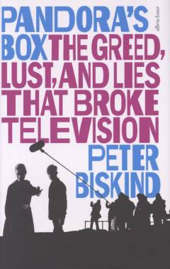 Pandora’s box : the greed, lust, and lies that broke television