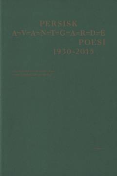 Persisk A=V=A=N=T=G=A=R=D=E poesi 1930-2015