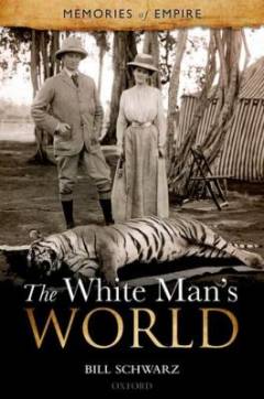 Memories of empire. Volume 1 : The white man's world