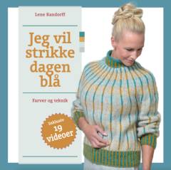 Jeg vil strikke dagen blå : farver og teknik