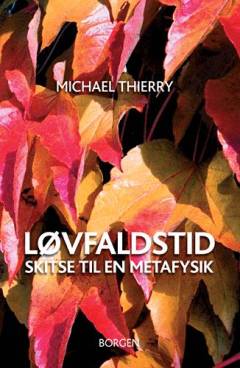 Løvfaldstid : skitse til en metafysik