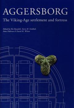 Aggersborg : the viking-age settlement and fortress