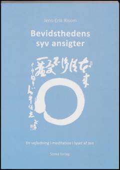 Bevidsthedens syv ansigter : en vejledning i meditation i lyset af zen