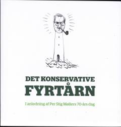 Det konservative fyrtårn : i anledning af Per Stig Møllers 70-års dag