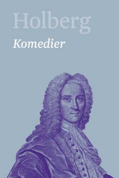 Holberg : Ludvig Holbergs hovedværker. Bind 7 : Komedier 7