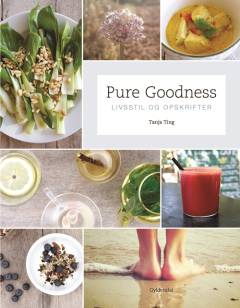 Pure goodness : livsstil og opskrifter