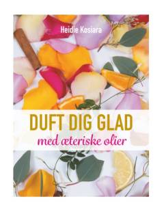 Duft dig glad : med æteriske olier