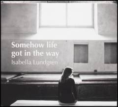 Somehow life got in the way