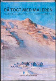 På togt med maleren : Aage Bertelsens dagbogsoptegnelser fra Danmark-ekspeditionen 1906-1908