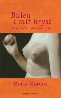 Bulen i mit bryst : en godartet cancerhistorie