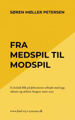 Fra medspil til modspil : et kritisk blik på Jobcentrets arbejde med syge, udsatte og sårbare borgere anno 2022