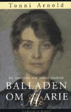Balladen om Marie : en biografi om Marie Krøyer