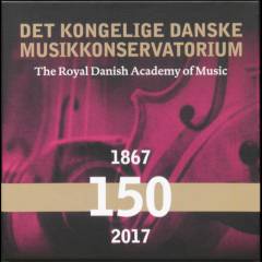 Det Kongelige Danske Musikkonservatorium 150 : 1867-2017