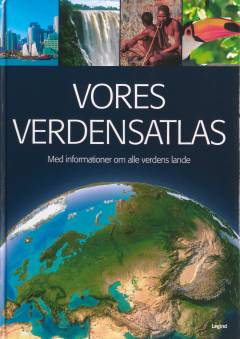Vores verdensatlas : med informationer om alle verdens lande