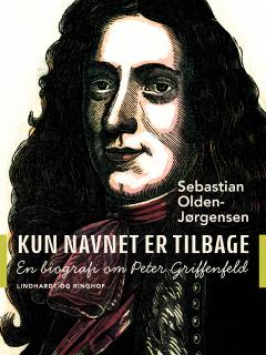 Kun navnet er tilbage : en biografi om Peter Griffenfeld