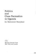 Politics and class formation in Uganda