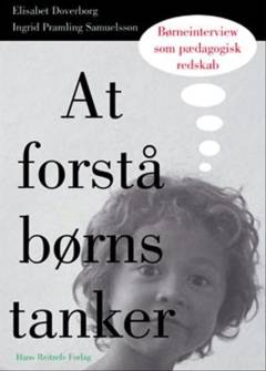 At forstå børns tanker : børneinterview som pædagogisk redskab