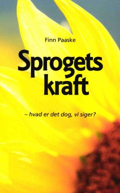 Sprogets kraft : hvad er det dog, vi siger?