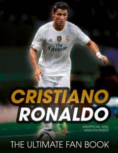 Cristiano Ronaldo - the ultimate fan book