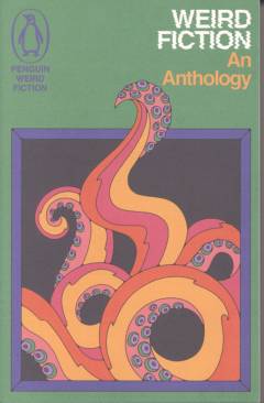 Weird fiction : an anthology