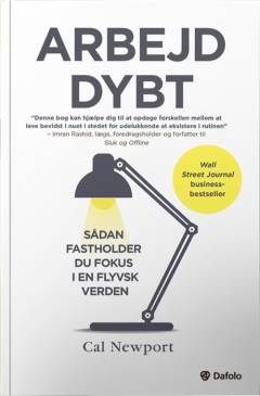 Arbejd dybt : sådan fastholder du fokus i en flyvsk verden