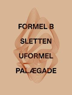 Signatur : Formel B, Sletten, Uformel, Palægade