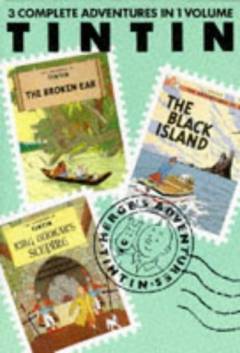 The adventures of Tintin. Volume 2 : The broken ear. The black island. King Ottokar's sceptre