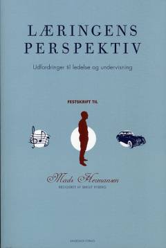 Læringens perspektiv : udfordringer til ledelse og undervisning : festskrift til Mads Hermansen