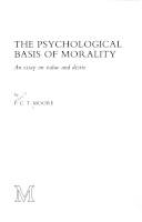The psychological basis of morality : an essay on value and desire