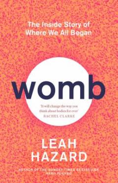 Womb : the inside story of where we all began